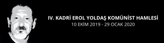 IV. Kadri Erol Yoldaş Komünist Hamlesi 10 Ekim 2019 - 29 Ocak 2020